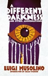 A Different Darkness and Other Abominations - Luigi Musolino - 9781954321748