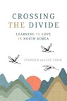 Crossing the Divide - Stephen Yoon ; Joy Yoon - 9781954521438