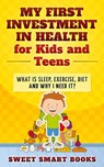 My First Investment in Health for Kids and Teens - Sweet Smart Books - 9781957945026