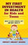 My First Investment in Health for Kids and Teens - Sweet Smart Books - 9781957945033