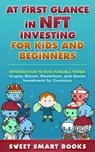 At first glance in NFT Investing for Kids and Beginners: Introduction to Non-Fungible Token: Crypto, Bitcoin, Blockchain, and Stocks Investing - Sweet Smart Books - 9781957945064