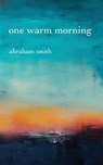 One Warm Morning - Abraham Smith - 9781958182918