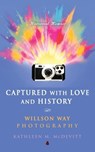 Captured with Love and History - Kathleen M McDevitt - 9781961265660