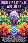 High Vibrational Wellness - Lainie Sevante Wulkan - 9781961493339