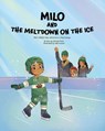 Milo and the Meltdown on the Ice - Carissa A. Morin - 9781962725590