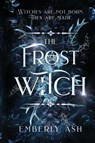 The Frost Witch - Emberly Ash - 9781964408187