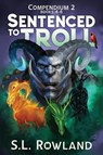 Sentenced to Troll Compendium 2 - S. L. Rowland - 9781964567167