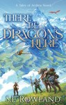 There Be Dragons Here: A Cozy Fantasy Adventure - S. L. Rowland - 9781964567280