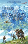 There Be Dragons Here: A Cozy Fantasy Adventure - S. L. Rowland - 9781964567297