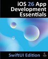 iOS 26 App Development Essentials - SwiftUI Edition - Neil Smyth - 9781965764275