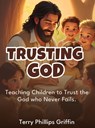 Trusting God - Terry Phillips Griffin - 9781970705478