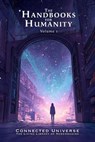 The Handbooks for Humanity: Volume 1 - Connected Universe - 9781972441077