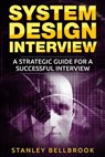 System Design Interview: A Strategic Guide for a Successful Interview - Stanley Bellbrook - 9781979797313
