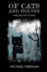 Of Cats and Wolves - Michael W. Freeman - 9781981183449