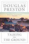 Talking to the Ground - Douglas Preston - 9781982112196