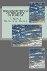The Constitution of the State of Florida: A Quick Reference Guide - Timothy Ball - 9781985875678