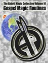 The Abbott Magic Collection Volume 10: Gospel Magic Routines - Greg Bordner - 9781986771023
