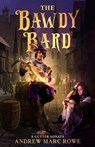 The Bawdy Bard: A Gutter Sonata - Andrew Marc Rowe - 9781990159138