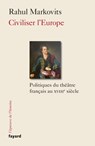 Civiliser l'Europe - Rahul Markovits - 9782213683744
