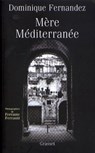 Mère Méditerranée - Dominique Fernandez - 9782246073598
