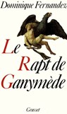 Le rapt de Ganymède - Dominique Fernandez - 9782246418498