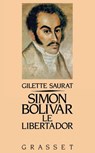 Simon Bolivar, le libertador - Gilette Saurat - 9782246430919