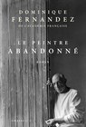 Le peintre abandonné - Dominique Fernandez - 9782246818700