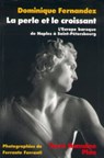 La perle et le croissant - Dominique Fernandez - 9782259216876