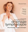 Les pouvoirs extraordinaires du drainage lymphatique - Affinez votre silhouette, redessinez votre visage, boostez votre énergie - Elisabeth Nado ; Becker - 9782263195334