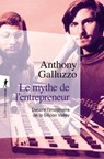 Le mythe de l'entrepreneur - Anthony Galluzzo - 9782348090165