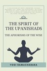 The spirit of the Upanishads - RAMACHARAKA,  Yogi - 9782357288423