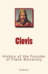 Clovis: History of the Founder of Frank Monarchy - Collection - 9782366593686