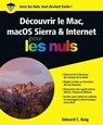 Découvrir le Mac, macOS Sierra & Internet Pour les Nuls - Edward C. Baig - 9782412023549