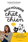 Bien nourrir mon chat & mon chien - Charlotte Devaux - 9782501203999