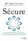 Sécure - Le guide révolutionnaire pour construire une vie émotionnellement stable et confiante - Amir Levine - 9782813237118