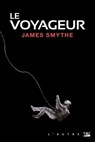 Le Voyageur - James Smythe - 9782820514981