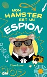 Mon hamster est un espion - tome 3 - Dave Lowe - 9782823819120