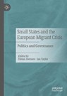 Small States and the European Migrant Crisis - Tomas Joensen ; Ian Taylor - 9783030662059