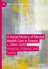 A Social History of Mental Health Care in Greece, c. 1900-1920 - Despo Kritsotaki - 9783032057631