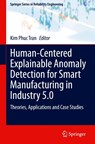 Human-Centered Explainable Anomaly Detection for Smart Manufacturing in Industry 5.0 - Kim Phuc Tran - 9783032136565