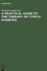 A Practical Guide to the Therapy of Type-II-Diabetes - Markolf Hanefeld - 9783110145922