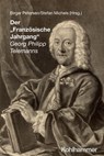Der "Französische Jahrgang" Georg Philipp Telemanns - Stefanie Acquavella-Rauch ; Wolfgang Hirschmann ; Ann Kerstin Meulemann ; Felix Koch ; Gabriela Krombach ; Benjamin Lang ; Carsten Lange ; Stefan Michels ; Immanuel Ott ; Birger Petersen ; Marc-Roderich Pfau ; Daniela Philippi ; Klaus Pietschmann ; Ute Po - 9783170457416