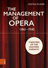 The Management of Opera (1861-1918) - Dr. Cristina Scuderi - 9783205216520