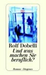 Und was machen Sie beruflich? - DOBELLI,  Rolf - 9783257235067