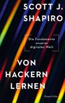 Von Hackern lernen. Die Fundamente unserer digitalen Welt - Scott J. Shapiro - 9783365007945