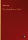 Geschichte der Deutschen Plastik - Wilhelm Bode - 9783368411183