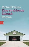 Eine strahlende Zukunft - Richard Yates - 9783442749935
