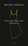Nicht mehr. Mehr nicht - Botho Strauß - 9783446270886