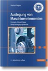 Auslegung von Maschinenelementen - Stephan Regele - 9783446479753