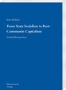 From State Socialism to Post-Communist Capitalism - Iván Szelényi - 9783447118583